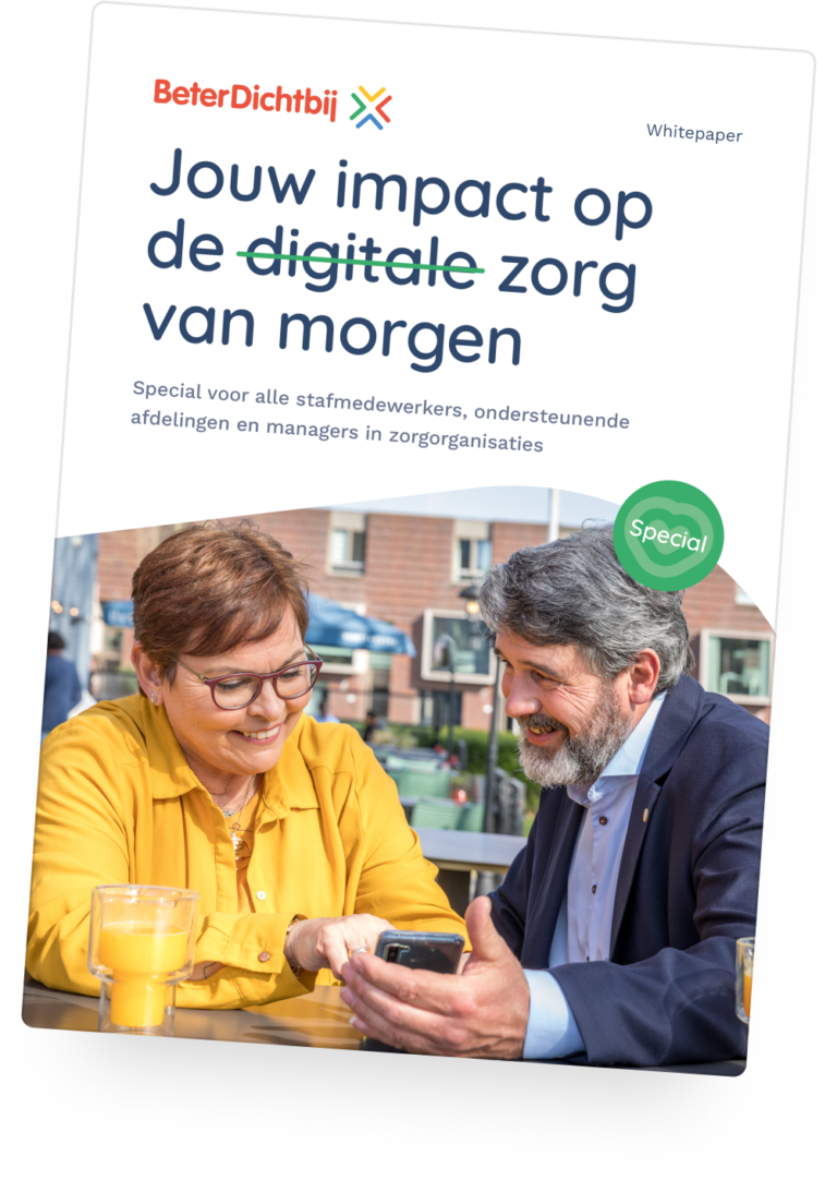 Whitepaper special "Jouw impact op de (digitale) zorg van morgen" voor staf en management, uitgebracht door BeterDichtbij.